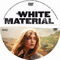 WHITE MATERIAL
